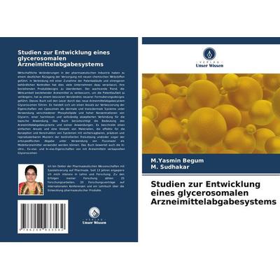 Studien zur Entwicklung eines glycerosomalen Arzneimittelabgabesystems, Taschenbuch von M. Yasmin Begum,M. Sudhakar, Verlag Unser Wissen,