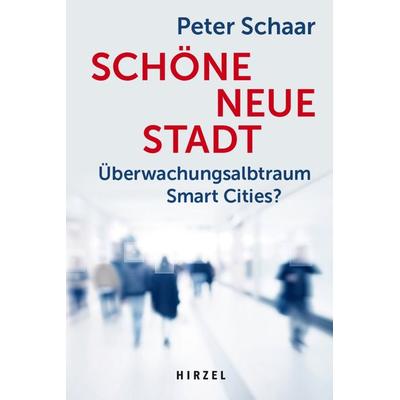 Schöne neue Stadt, Taschenbuch von Peter Schaar, S. Hirzel Verlag, 978-3-7776-2887-5