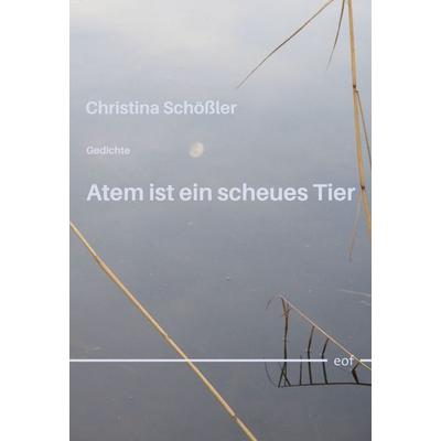 Atem ist ein scheues Tier, Gebundene Ausgabe von Christina Schössler, BoD – Books on Demand, 978-3-7693-0861-7