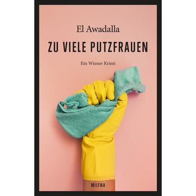 ZU VIELE PUTZFRAUEN, Gebundene Ausgabe von El Awadalla, Milena, 978-3-903184-50-3