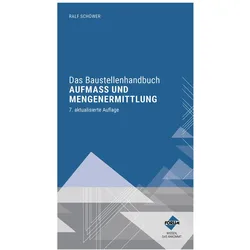 Das Baustellenhandbuch Aufmass und Mengenermittlung, Ratgeber von Ralf Schöwer