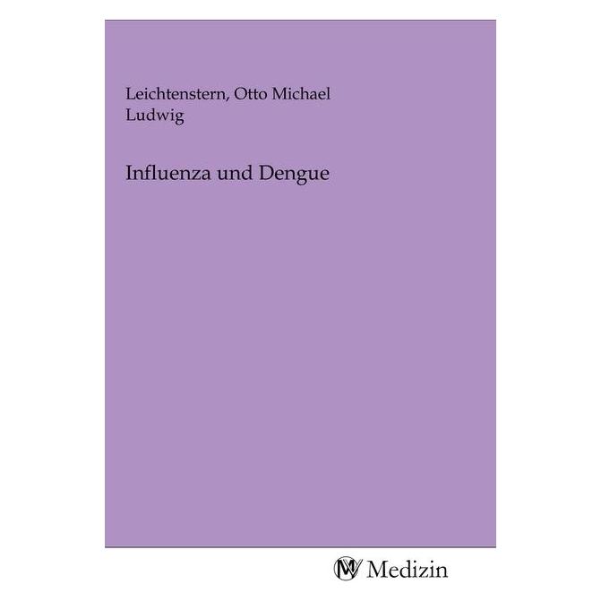MV-Medizin Influenza und Dengue (Softcover, Otto Michael Ludwig Leichtenstern) (56147993)