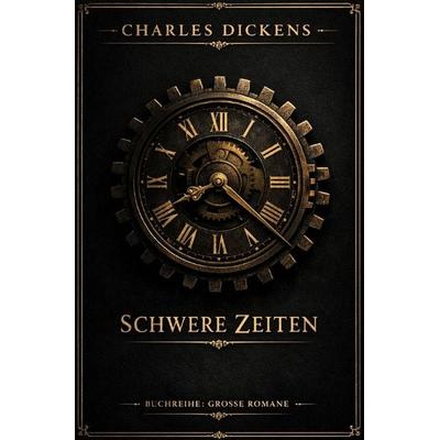 Charles Dickens - grosse Romane / Schwere Zeiten, Taschenbuch von Charles Dickens, Epubli, 978-3-565-25253-4