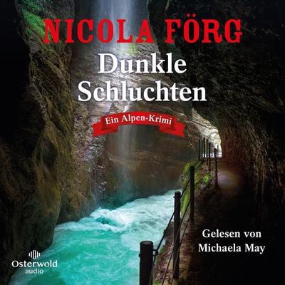 Dunkle Schluchten (Alpen-Krimis 14) - Nicola Förg, Audio, 9783844933529