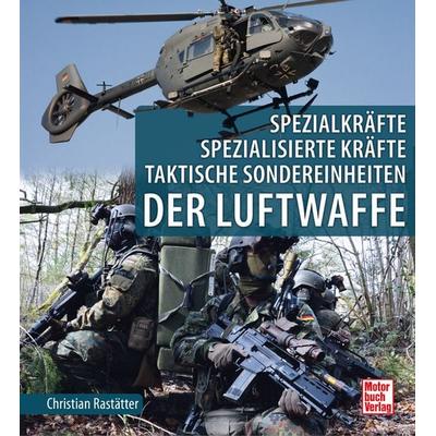 Spezialkräfte, Spezialisierte Kräfte, Taktische Sondereinheiten, Gebundene Ausgabe von Christian Rastätter, Motorbuch Verlag, 978-3-613-04702-0