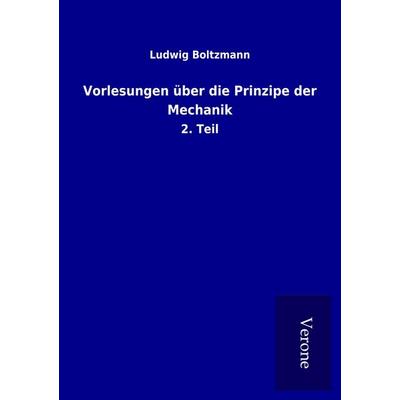 Vorlesungen über die Prinzipe der Mechanik, Taschenbuch von Ludwig Boltzmann, BoD - Books on Demand