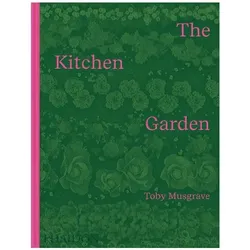 The Kitchen Garden, Ratgeber von Aaron Bertelsen, Toby Musgrave