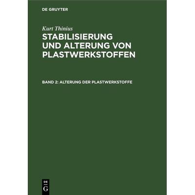 Alterung der Plastwerkstoffe, Gebundene Ausgabe von Kurt Thinius, De Gruyter, 978-3-11-264533-8