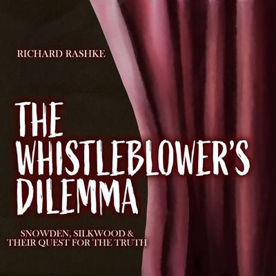 The Whistleblower's Dilemma - Richard Rashke, Audio, 9781971980171