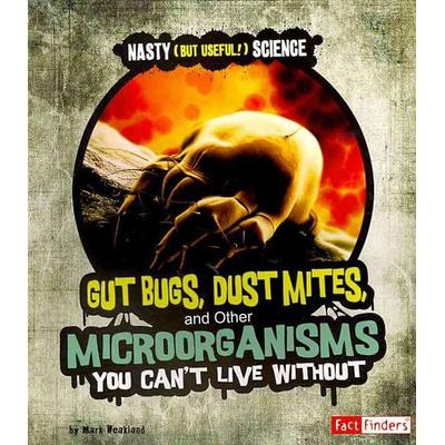 Gut Bugs, Dust Mites, and Other Microorganisms You Can't Live Without, Taschenbuch von Mark Weakland, Capstone, 978-1-4296-6346-5