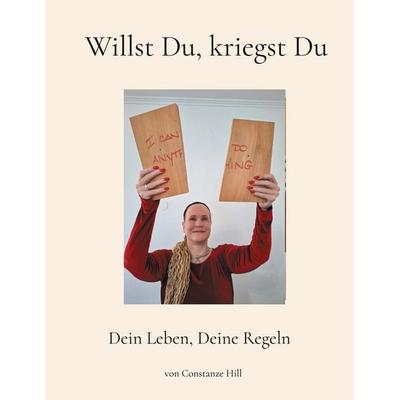 Willst Du, kriegst Du, Taschenbuch von Constanze Hill, BoD – Books on Demand, 978-3-7583-1422-3