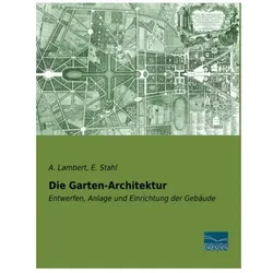 Die Garten-Architektur, Fachbücher von A. Lambert, E. Stahl