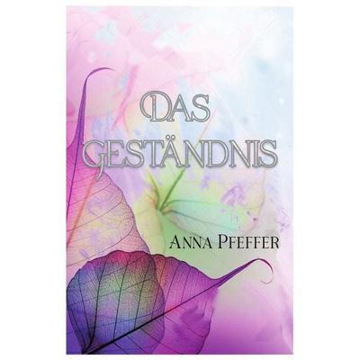 Das Geständnis, Taschenbuch von Anna Pfeffer, Epubli, 978-3-8187-7508-7