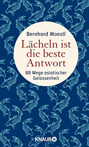 Bernhard Moestl - Lächeln ist die beste Antwort: 88 Wege asiatischer Gelassenheit - Preis vom 18.10.2026 19:22:15 h