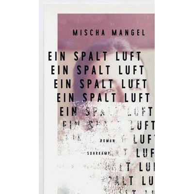 Ein Spalt Luft, Gebundene Ausgabe von Mischa Mangel, Suhrkamp, 978-3-518-42989-1