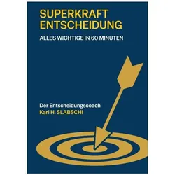 Superkraft Entscheidung, Ratgeber von Karl Heinz Slabschi