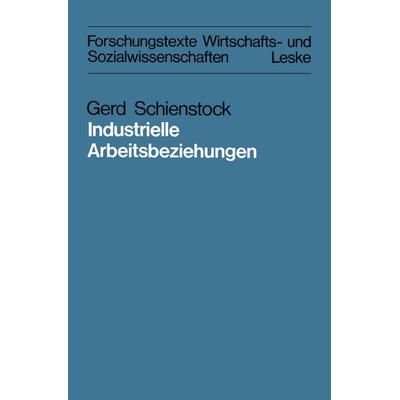 Industrielle Arbeitsbeziehungen, Taschenbuch von Gerd Schienstock, VS Verlag für Sozialwissenschaften, 978-3-8100-0366-9