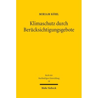 Klimaschutz durch Berücksichtigungsgebote, Taschenbuch von Miriam Köhl, Mohr Siebeck, 978-3-16-200080-4