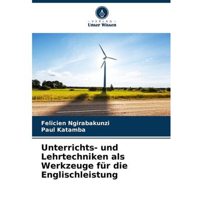 Unterrichts- und Lehrtechniken als Werkzeuge für die Englischleistung, Taschenbuch von Felicien Ngirabakunzi,Paul Katamba, Verlag Unser Wissen,