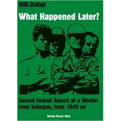What Happened Later?, Biografien von Willi Dickhut
