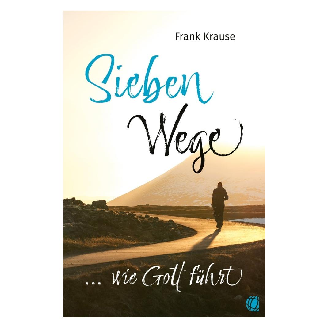 GloryWorld-Medien Krause:Sieben Wege, wie Gott führt (Deutsch, Frank Krause, 2022) (46448483)
