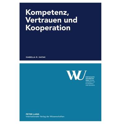 Kompetenz, Vertrauen und Kooperation, Gebundene Ausgabe von Isabella Hatak, Peter Lang GmbH, Internationaler Verlag der Wissenschaften,