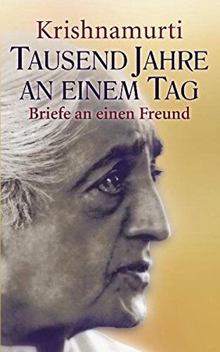 Jiddu Krishnamurti - Tausend Jahre an einem Tag: Eine persönliche Unterweisung - Preis vom 13.10.2026 19:28:25 h