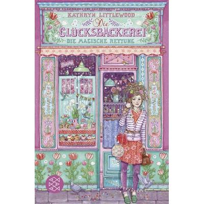 Die Glücksbäckerei – Die magische Rettung, Taschenbuch von Kathryn Littlewood, Fischer Sauerländer