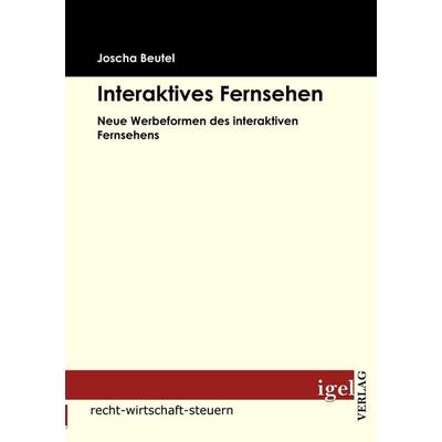 Interaktives Fernsehen, Taschenbuch von Joscha Beutel, Igel Verlag Literatur & Wissenschaft, 978-3-86815-145-9