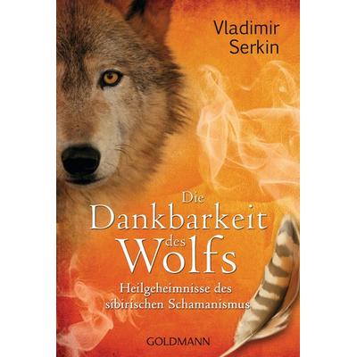 Die Dankbarkeit des Wolfs, Taschenbuch von Vladimir Serkin, Goldmann