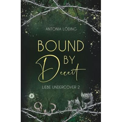 Bound by Deceit, Taschenbuch von Antonia Löding, Tolino media, 978-3-7592-9474-6