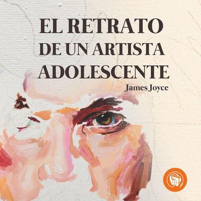 El retrato de un artista adolescente - James Joyce, Audio, 9789873693908