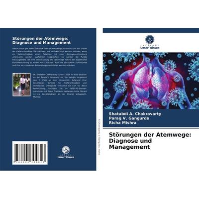 Störungen der Atemwege: Diagnose und Management, Taschenbuch von Shatabdi A. Chakravarty,Parag V. Gangurde,Richa Mishra, Verlag Unser Wissen,