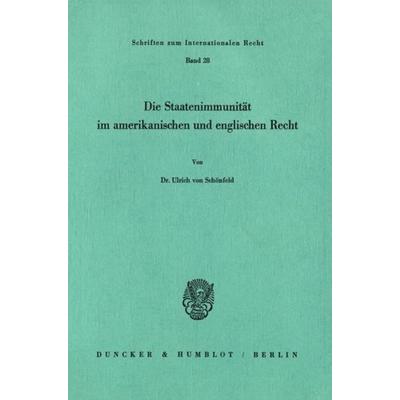 Die Staatenimmunität im amerikanischen und englischen Recht., Taschenbuch von Ulrich Schönfeld, Duncker & Humblot, 978-3-428-05373-5