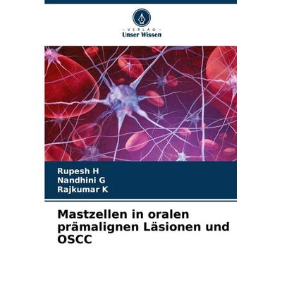 Mastzellen in oralen prämalignen Läsionen und OSCC, Taschenbuch von Rupesh H.,Nandhini G.,Rajkumar K., Verlag Unser Wissen, 978-620-7-01407-1