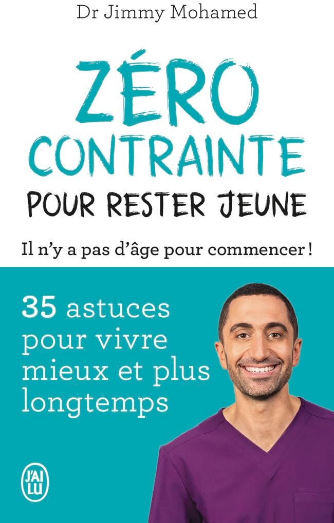 Jimmy Mohamed - Zéro contrainte pour rester jeune : il n'y a pas d'âge pour commencer ! : 35 astuces pour vivre mieux et plus longtemps - Preis vom 09.10.2026 07:28:09 h