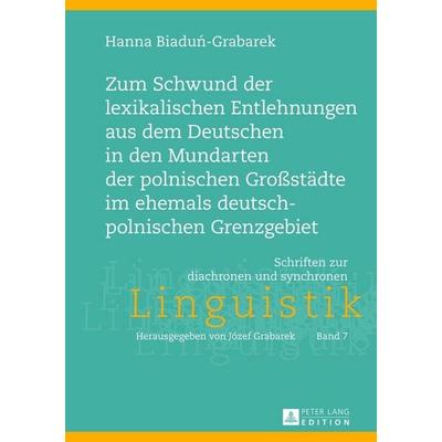 Zum Schwund der lexikalischen Entlehnungen aus dem Deutschen in den Mundarten der polnischen Großstädte im ehemals deutsch-polnischen Grenzgebiet,