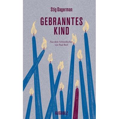 Gebranntes Kind, Gebundene Ausgabe von Stig Dagerman, Guggolz Verlag, 978-3-945370-45-2
