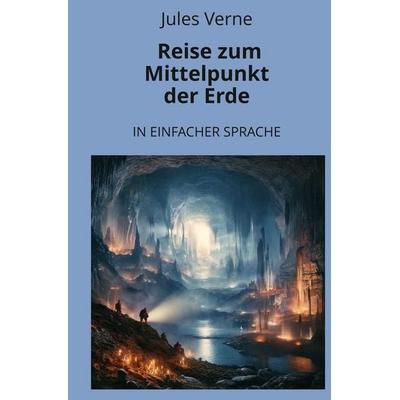 Reise zum Mittelpunkt der Erde: In Einfacher Sprache, Taschenbuch von Jules Verne, Tolino media, 978-3-7592-3235-9