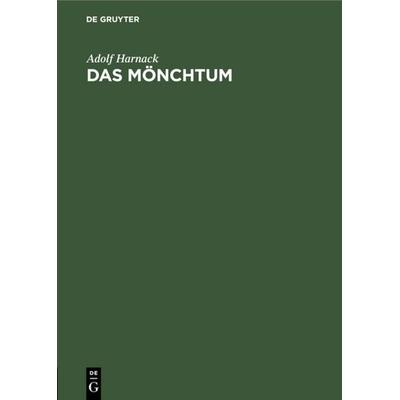 Das Mönchtum, Gebundene Ausgabe von Adolf von Harnack, De Gruyter, 978-3-11-126563-6