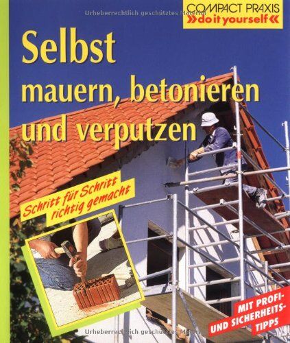 Max Direktor - Selbst mauern, betonieren und verputzen: Schritt für Schritt richtig gemacht - Preis vom 14.10.2026 23:07:16 h