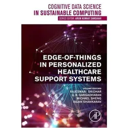 Edge-Of-Things in Personalised Healthcare Support Systems, Fachbücher von Rajeswari Sridhar, Rajan Shankaran, G. R. Gangadharan, Michael Sheng