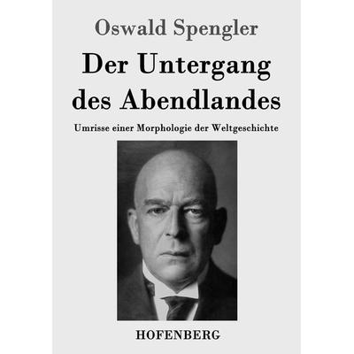 Der Untergang des Abendlandes, Taschenbuch von Oswald Spengler, Hofenberg, 978-3-8430-4043-3