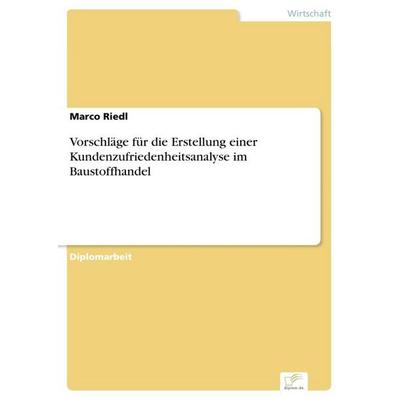 Vorschläge für die Erstellung einer Kundenzufriedenheitsanalyse im Baustoffhandel, Taschenbuch von Marco Riedl, GRIN, 978-3-8366-0169-6