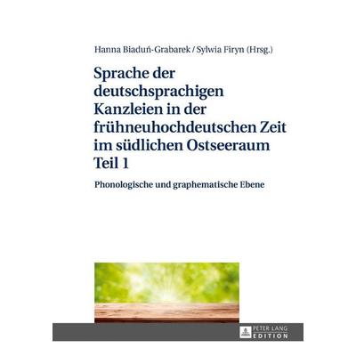 Sprache der deutschsprachigen Kanzleien in der frühneuhochdeutschen Zeit im südlichen Ostseeraum Teil 1, Gebundene Ausgabe von , Peter Lang GmbH,
