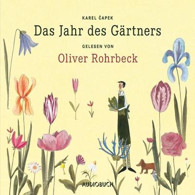 Das Jahr des Gärtners - Karel Čapek,Oliver Rohrbeck, Audio, 9783899648584