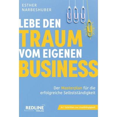 Lebe den Traum vom eigenen Business, Taschenbuch von Esther Narbeshuber, Redline, 978-3-690-46027-9