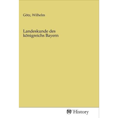 Landeskunde des königreichs Bayern, Taschenbuch von , MV-History, 978-3-96872-920-6