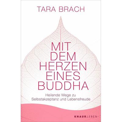 Mit dem Herzen eines Buddha, Taschenbuch von Tara Brach, Knaur MensSana Taschenbuch, 978-3-426-21750-4