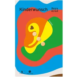 Kinderwunsch, Belletristik von Maya Arad